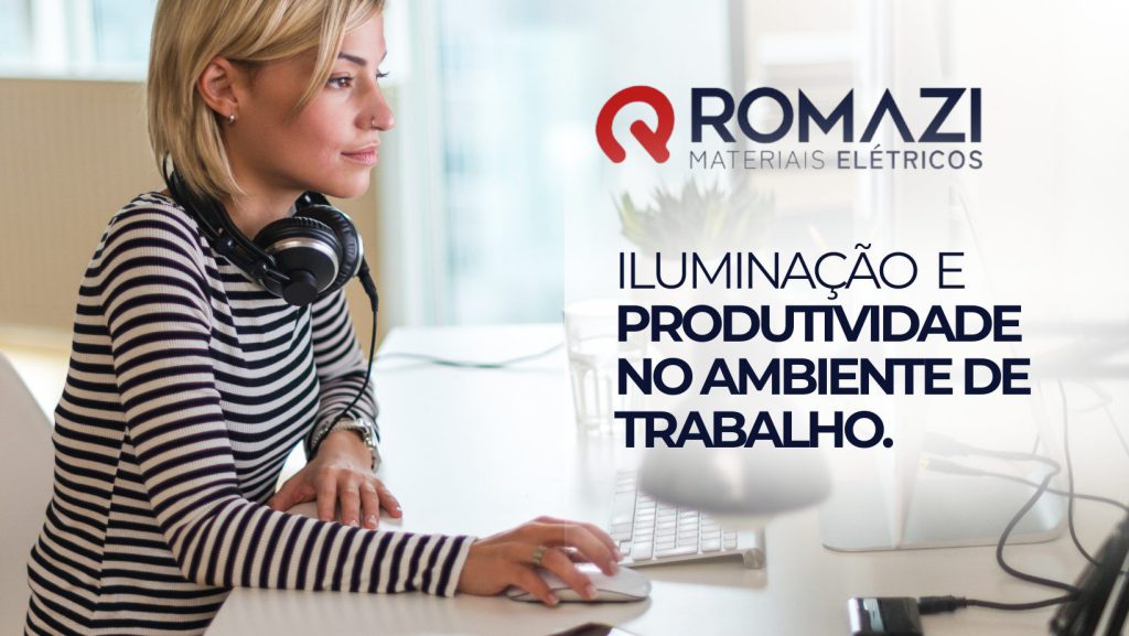 Romazi - Sua energia nossa marca A Iluminação Adequada Pode Aumentar a Produtividade em Ambientes de Trabalho  