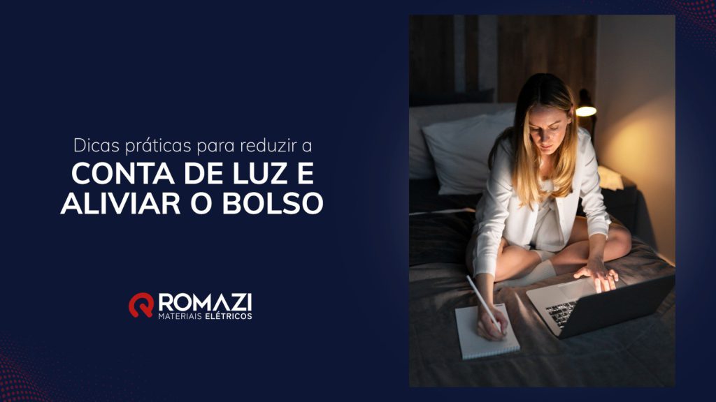 Romazi - Sua energia nossa marca Dicas Práticas para Reduzir a Conta de Luz e Aliviar o Bolso  