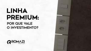 Romazi - Sua energia nossa marca 4 motivos para você investir na Linha Premium  
