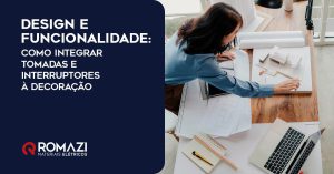 Romazi - Sua energia nossa marca Design e Funcionalidade: 4 dicas para integrar tomadas e interruptores na sua decoração  
