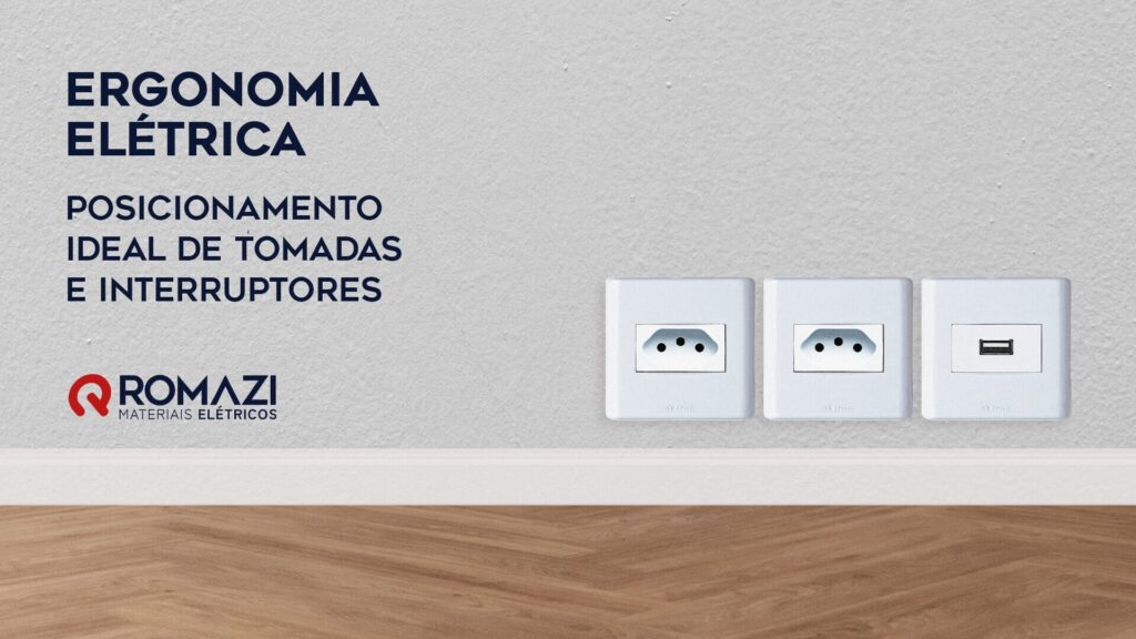 Romazi - Sua energia nossa marca Ergonomia Elétrica: Posicionamento Ideal de Tomadas e Interruptores